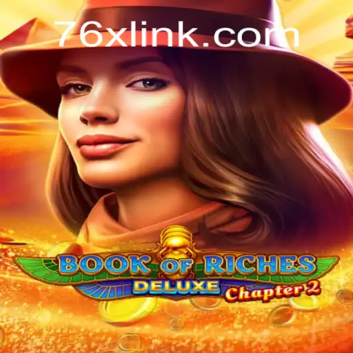 Discover the Thrills of BookofRichesDeluxeChapter2 on 76X.COM