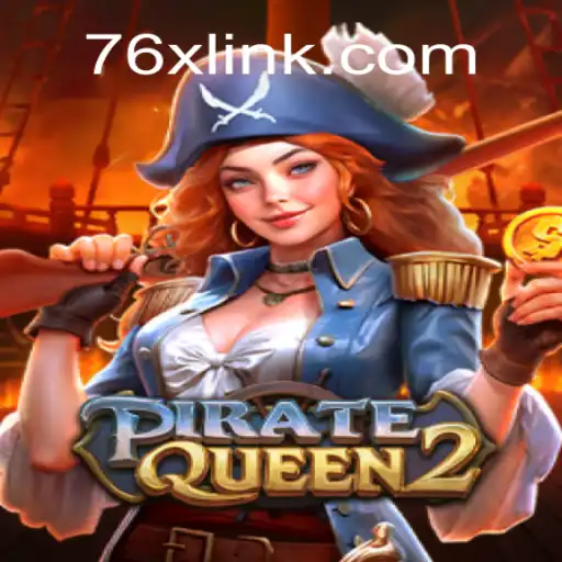 Exploring the Exciting World of PirateQueen2 on 76X.COM
